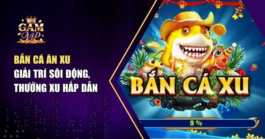 Bắn Cá Ăn Xu Là Gì? Cách Chơi Và Mẹo Ăn Xu Hiệu Quả Cho Người Mới
