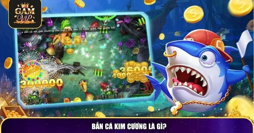Bắn cá kim cương là gì?