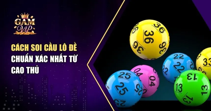 Hướng Dẫn Cách Soi Cầu Lô Đề Hiệu Quả Cho Người Mới Bắt Đầu