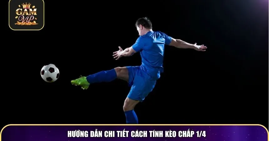Hướng dẫn chi tiết cách tính kèo chấp 1/4 và các biến thể thường gặp