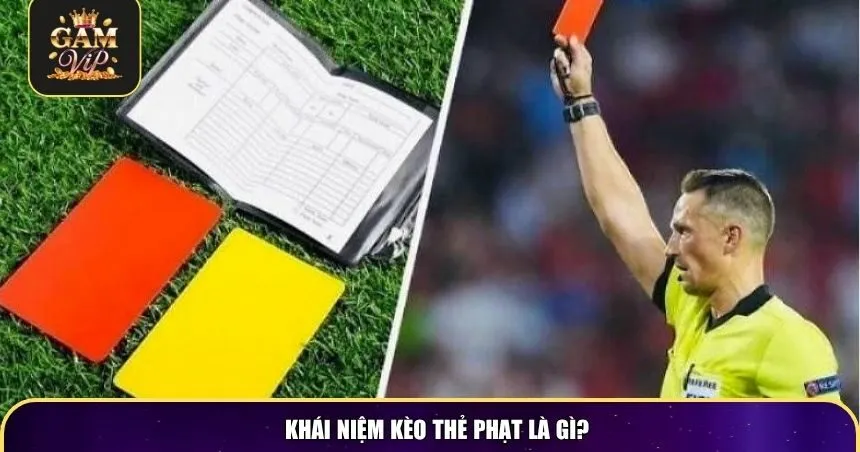 Khái niệm kèo thẻ phạt là gì?