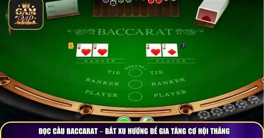 Đọc cầu baccarat – bắt xu hướng để gia tăng cơ hội thắng