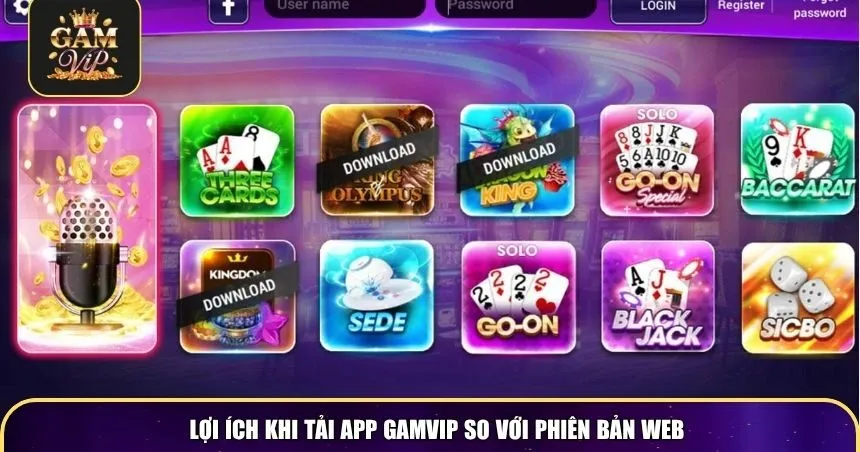 Lợi ích khi chơi tải app Gamvip so với phiên bản web