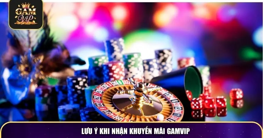 Lưu ý khi nhận khuyến mãi Gamvip